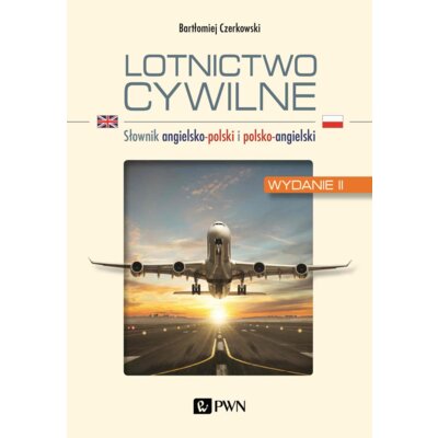 Lotnictwo cywilne. Słownik angielsko-polski i polsko-angielski Bartłomiej Czerkowski