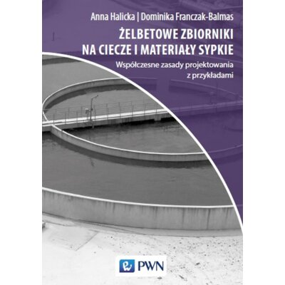 Żelbetowe zbiorniki na ciecze i materiały sypkie Anna Halicka