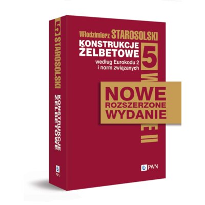 Konstrukcje żelbetowe według Eurokodu 2 i norm związanych. Tom 5 Włodzimierz Starosolski
