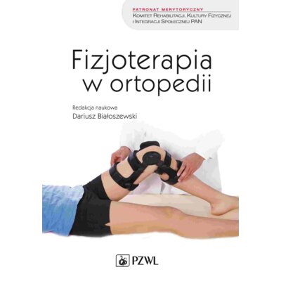 Fizjoterapia w ortopedii Dariusz Białoszewski