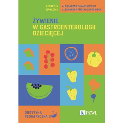 Żywienie w gastroenterologii dziecięcej Aleksandra Banaszkiewicz