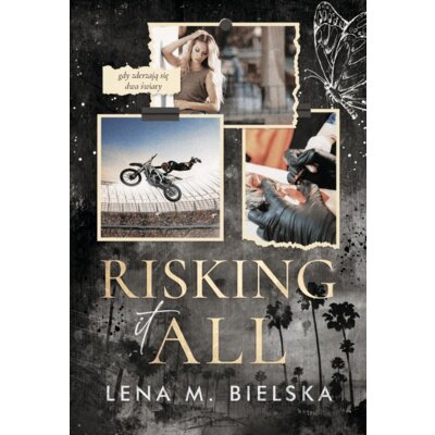Risking It All Lena M. Bielska