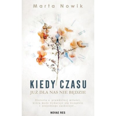 Kiedy czasu już dla nas nie będzie Marta Nowik