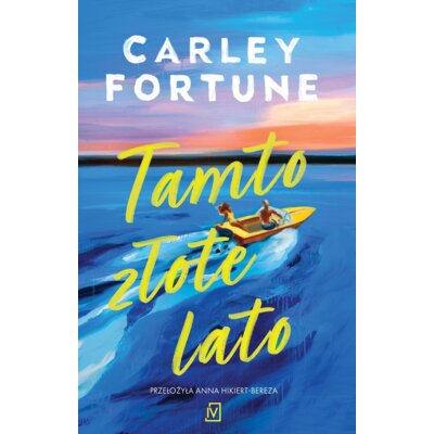Tamto złote lato Carley Fortune