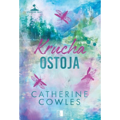 Krucha ostoja. Seria Sparrow Falls. Tom 1 Catherine Cowles