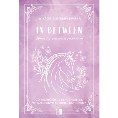In Between. Pomiędzy sercem a rozumem Wiktoria Stemplewska