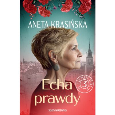 Echa prawdy. W cieniu PRL-u. Tom 3 Aneta Krasińska