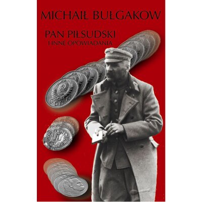 Pan Piłsudski i inne opowiadania Michaił Bułhakow