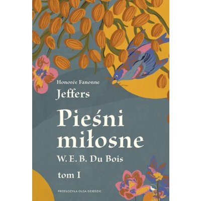 Pieśni miłosne W. E. B. Du Bois. Tom 1 Honorée Fanonne Jeffers