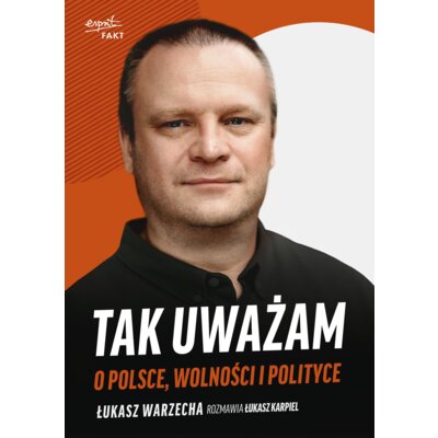 Tak uważam Łukasz Warzecha