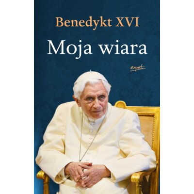 Moja wiara wyd. III Benedykt XVI