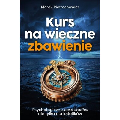 Kurs na wieczne zbawienie Marek Pietrachowicz