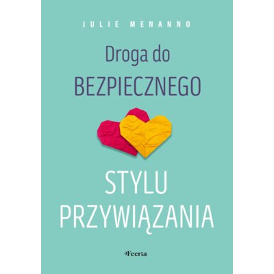 Droga do bezpiecznego stylu przywiązania Julie Menanno