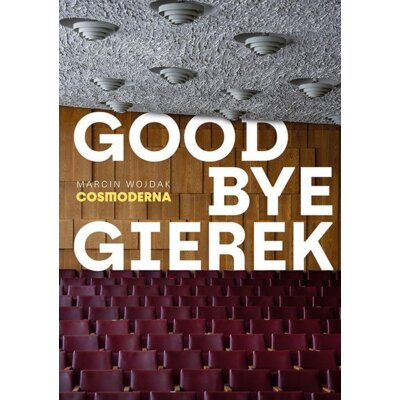 Goodbye Gierek Marcin Wojdak
