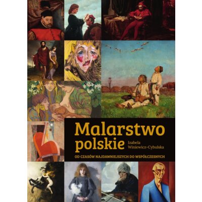 Malarstwo polskie. Od czasów najdawniejszych do współczesnych Izabela Winiewicz-Cybulska