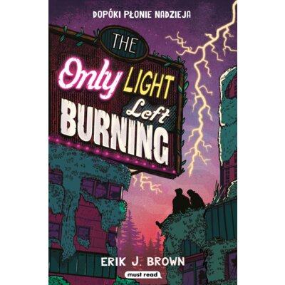 The Only Light Left Burning. Dopóki płonie nadzieja Erik J. Brown