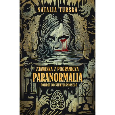 Zjawiska z pogranicza. Paranormalia - powrót do niewyjaśnionego Natalia Turska
