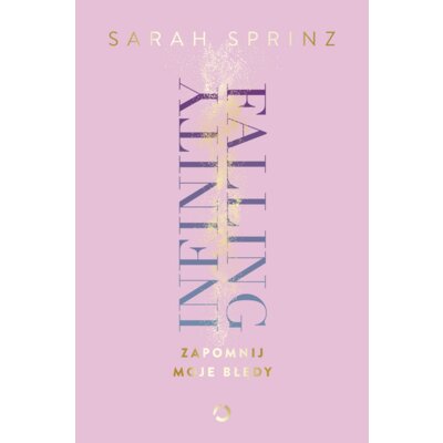 Infinity Falling. Zapomnij moje błędy Sarah Sprinz
