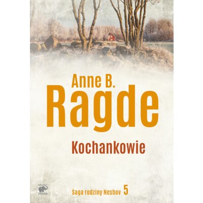 Kochankowie. Saga rodziny Neshov. Tom 5 Anne B. Ragde