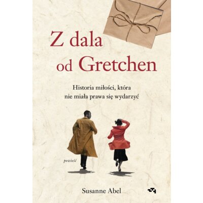 Z dala od Gretchen. Historia miłości, która nie miała prawa się wydarzyć Susanne Abel