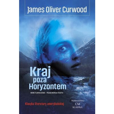Kraj poza Horyzontem James Oliver Curwood