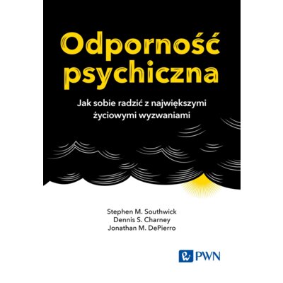 Odść psychiczna. Jak sobie radzić z największymi życiowymi wyzwaniami Dennis S Charney