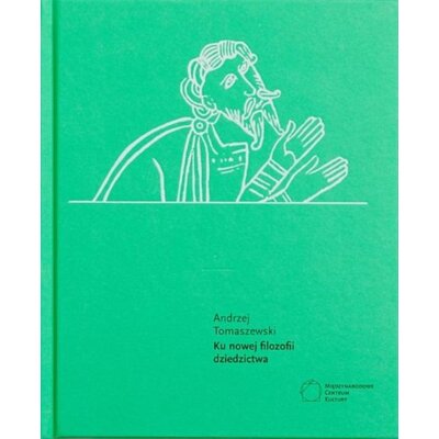 Ku nowej filozofii dziedzictwa Andrzej Tomaszewski