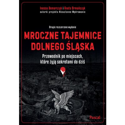 Mroczne tajemnice Dolnego Śląska. Przewodnik po miejscach, które żyją sekretami do dziś Aneta Ormańczyk