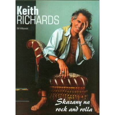 Keith Richards. Skazany na rock and rolla Bill Milkowski