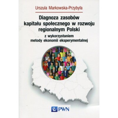 Diagnoza zasobów kapitału społecznego w rozwoju.. Urszula Markowska-Przybyła