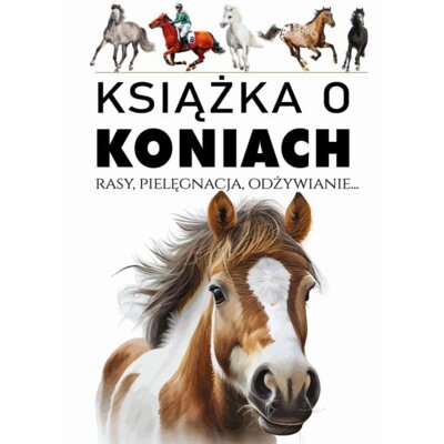 Książka o koniach. Rasy, pielęgnacja, odżywianie Werner Joanna