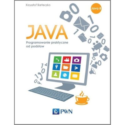 Java Podstawy programowania w praktyce Krzysztof Bazko