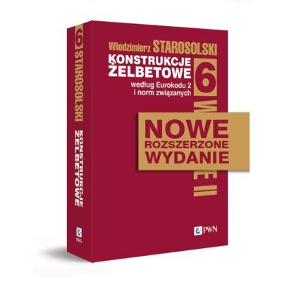 Konstrukcje żelbetowe według Eurokodu 2 i norm związanych. Tom 6 Włodzimierz Starosolski
