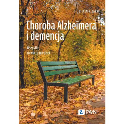 Choroba Alzheimera i demencja. Wszystko, co warto wiedzieć Steven R. Sabat