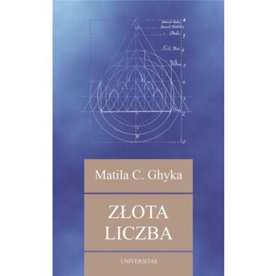 Złota liczba. Rytuały i rytmy pitagorejskie w rozwoju cywilizacji zachodniej (dodruk) Costiescu Ghyka Matila
