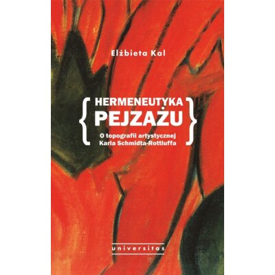 Hermeneutyka pejzażu. O topografii artystycznej Karla Schmidta-Rottluffa Elżbieta Kal