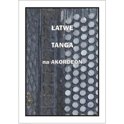 Łatwe Tanga na akordeon Piotr Śmiejczak