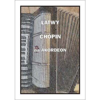 Łatwy Chopin na akordeon A. Częstochowski