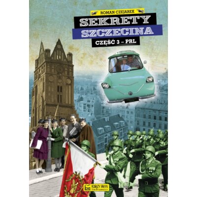 Sekrety Szczecina część 3 PRL Roman Czejarek