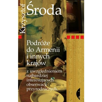 Podróże do Armenii i innych krajów z uwzględnieniem najbardziej interesujących obserwacji przyrodniczych Krzysztof Środa