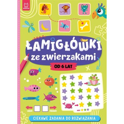 ŁAMIGŁÓWKI ZE ZWIERZAKAMI. CIEKAWE ZADANIA DO ROZWIĄZANIA Agnieszka Bator
