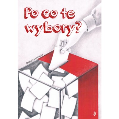 Po co te wybory? Elżbieta Lakowska