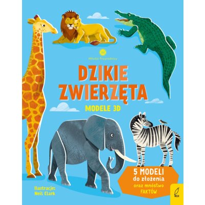 Młodzi przyrodnicy. Dzikie zwierzęta. Modele 3D Patrycja Zarawska