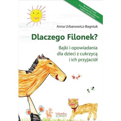 Dlaczego Filonek? Bajki i opowiadania dla... Anna Urbanowicz-Bagniuk