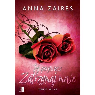 Jej porywacz. Zatrzymaj mnie. Twist me. Tom 2 Anna Zaires
