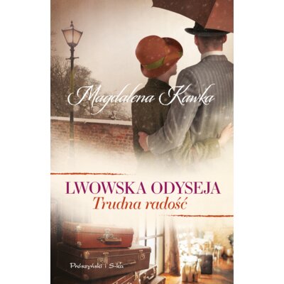 Trudna radość. Seria Lwowska odyseja. Tom 4 Magdalena Kawka