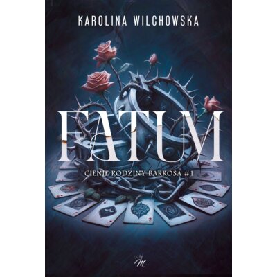 FATUM. Cienie rodziny Barrosa. Tom 1 Karolina Wilchowska