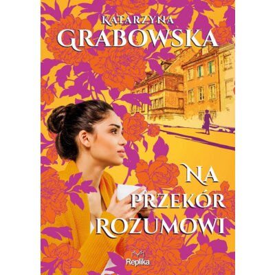 Na przekór rozumowi. Kolory przyjaźni. Tom 2 Katarzyna Grabowska