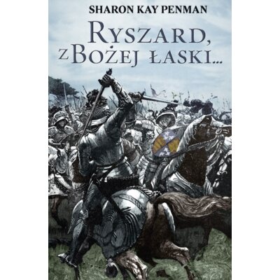 Ryszard, Z Bożej Łaski... Sharon Kay Penman