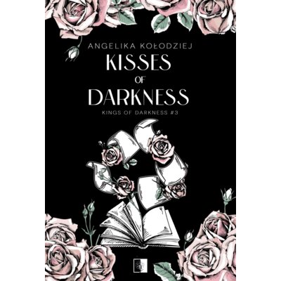 Kisses of Darkness. Kings of Darkness. Tom 3 Angelika Kołodziej